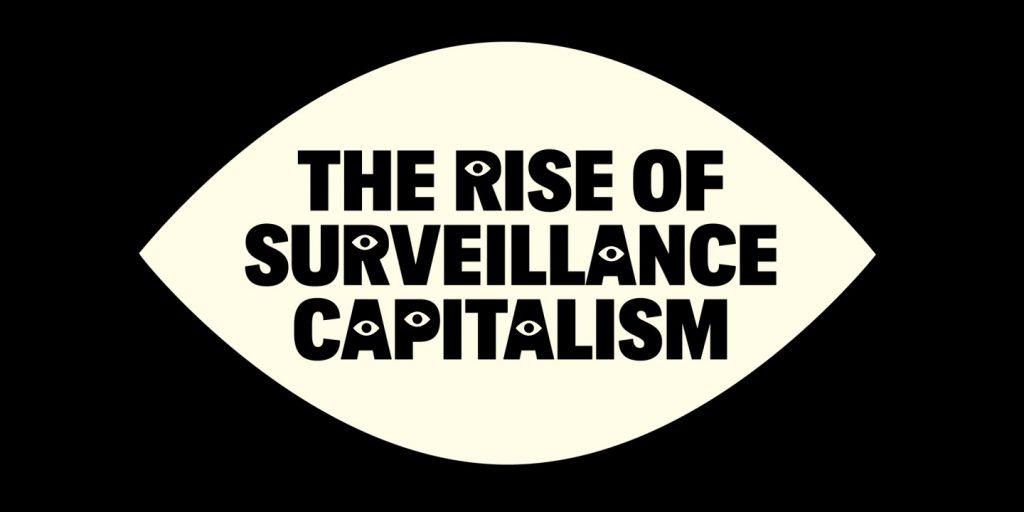 The Intercept:  The Rise of Surveillance Capitalism